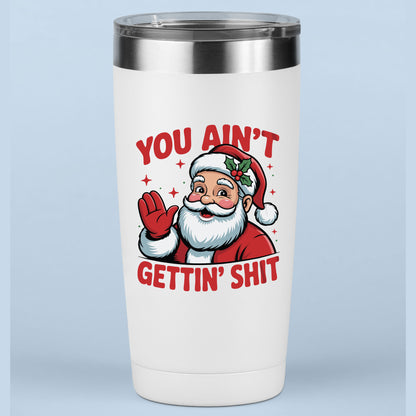 Santa You Ain't Getting Shit DTF Transfer Ready to Press, Santa Claus Christmas Heat Transfer For Shirt, Funny Santa UV Sticker Prints
