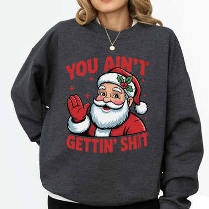 Santa You Ain't Getting Shit DTF Transfer Ready to Press, Santa Claus Christmas Heat Transfer For Shirt, Funny Santa UV Sticker Prints