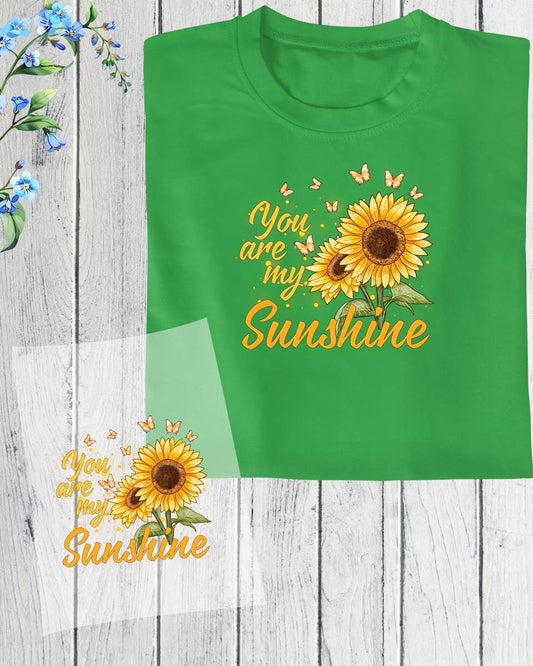 You are My Sunshine DTF Transfer Film