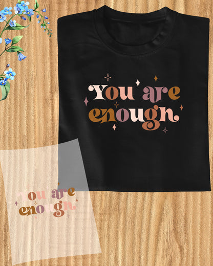 You are Enough DTF Transfer Film