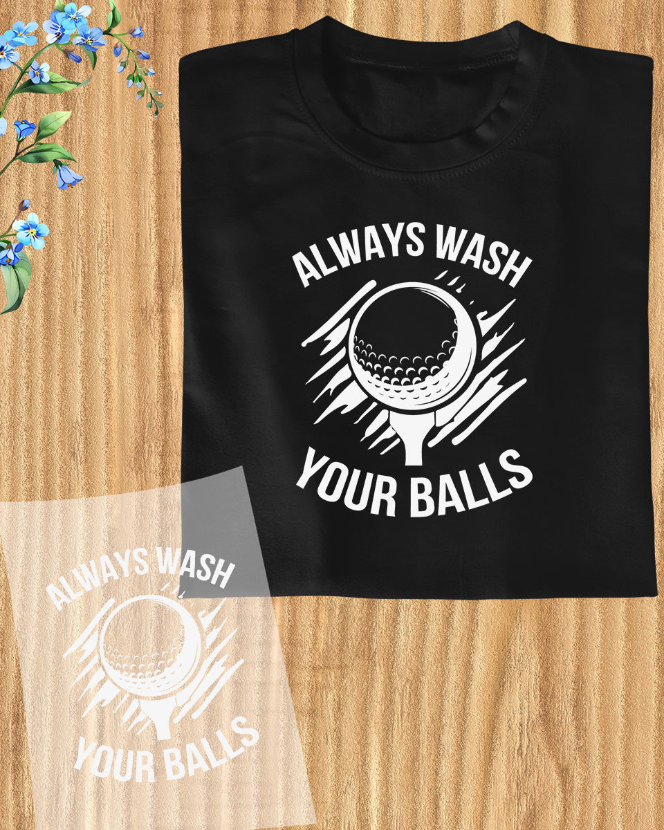 Always Wash Your balls Golf DTF Transfer Film
