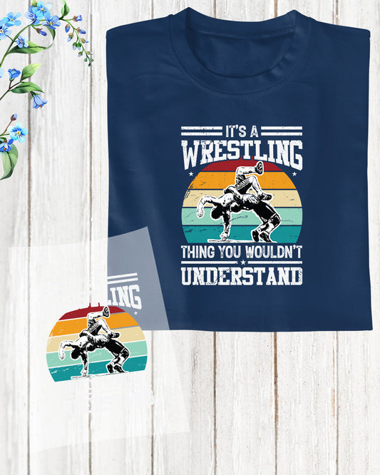 Wrestling Thing You Wouldn't Understand DTF Transfer Film