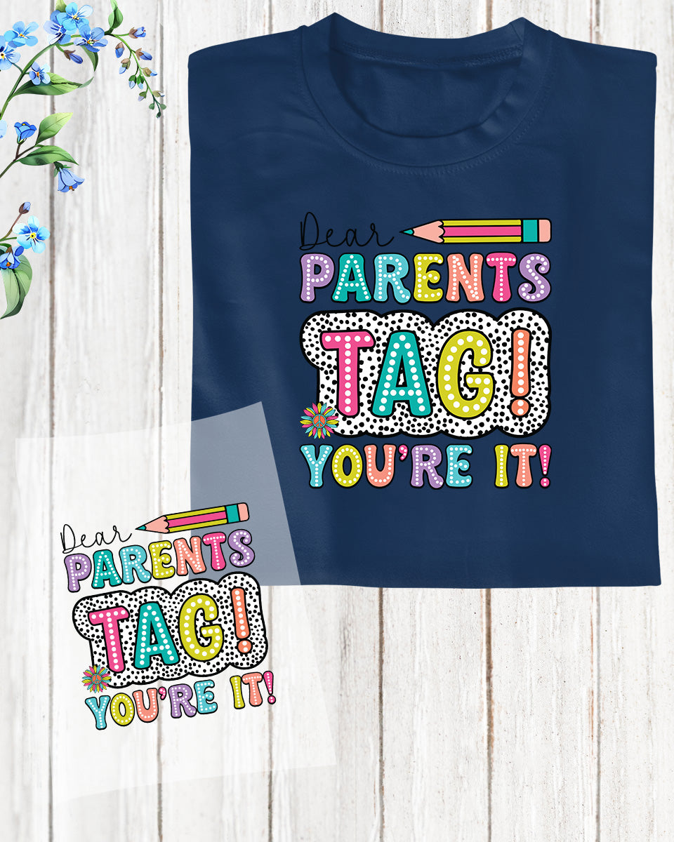 Funny Teacher Dear parents Tag You're It DTF Transfer Film
