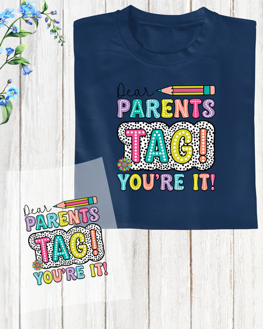 Funny Teacher Dear parents Tag You're It DTF Transfer Film
