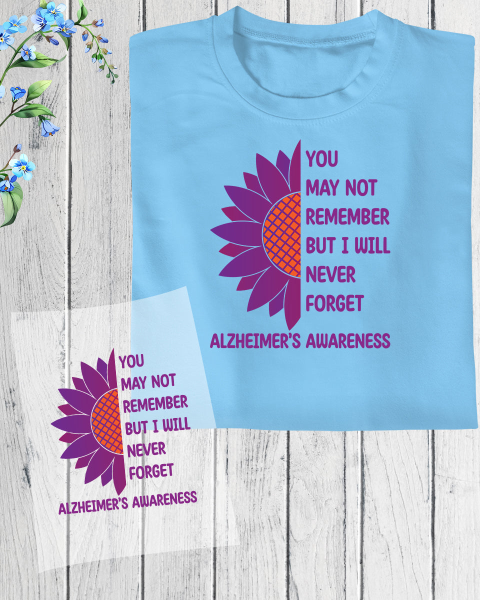 Alzheimer's You May Not remember But I Will Never Forget DTF Transfer Film