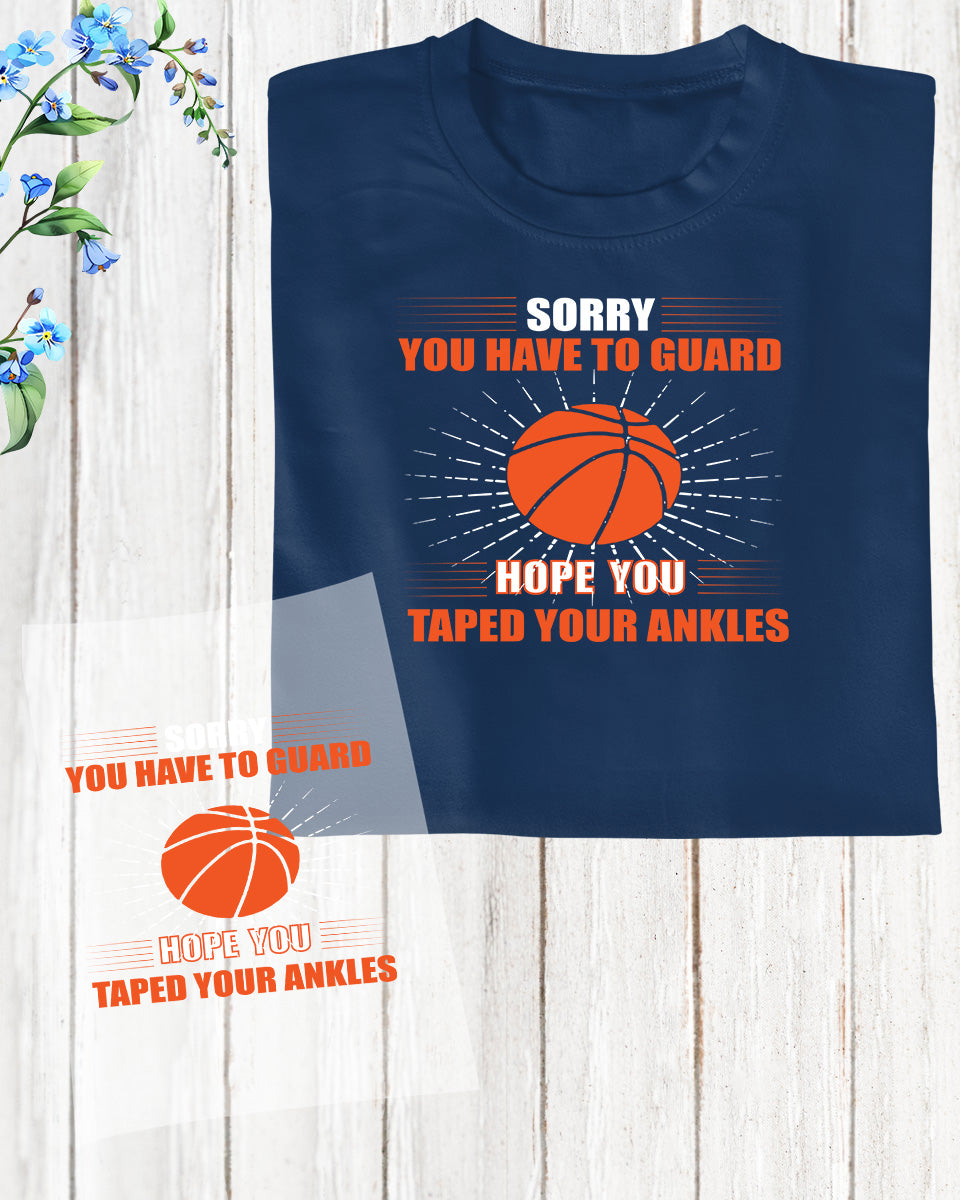 Sorry You Have to Guard Basketball DTF Transfer Film