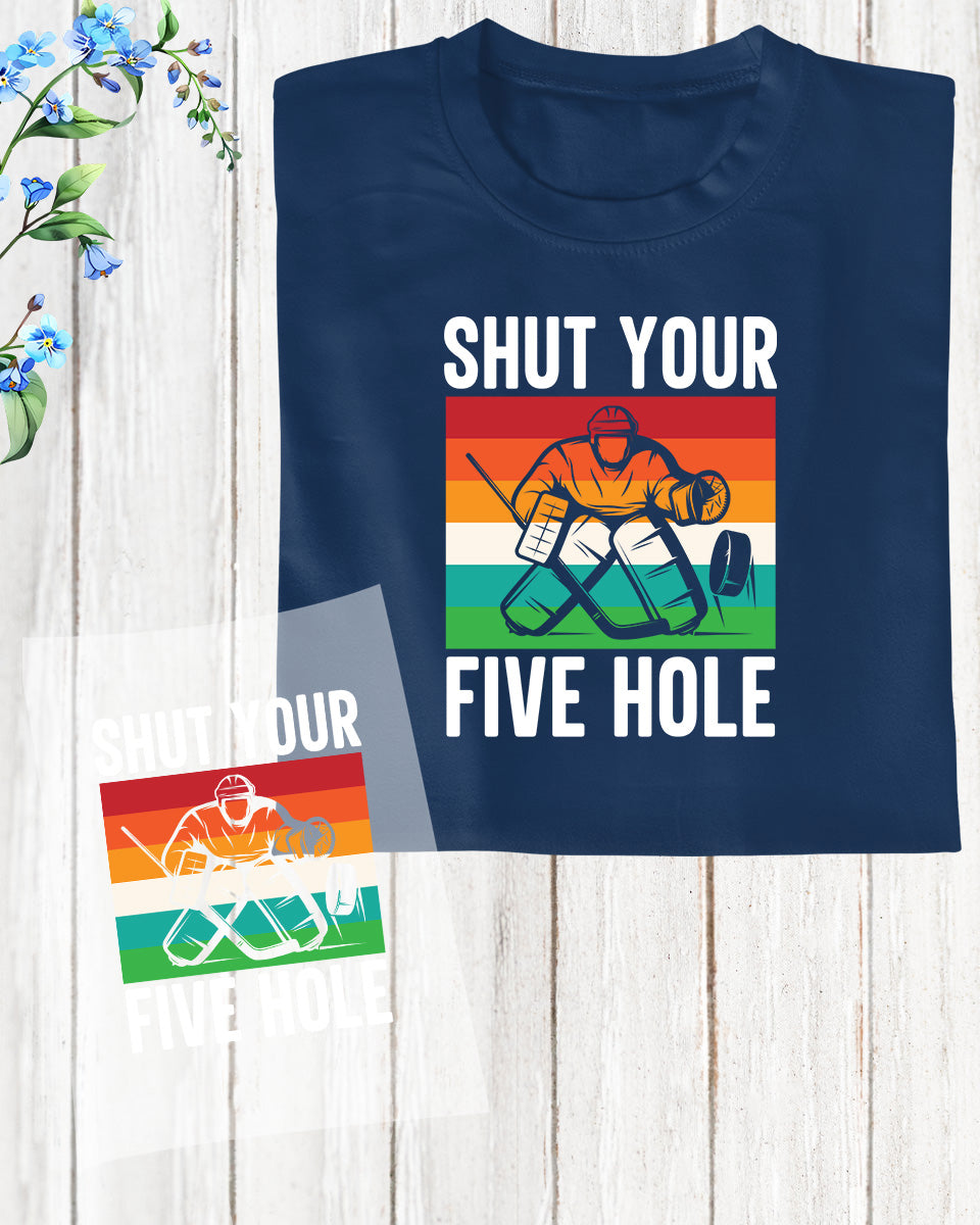 Shut Your Five Hole Vintage Ice Hockey DTF Transfer Film