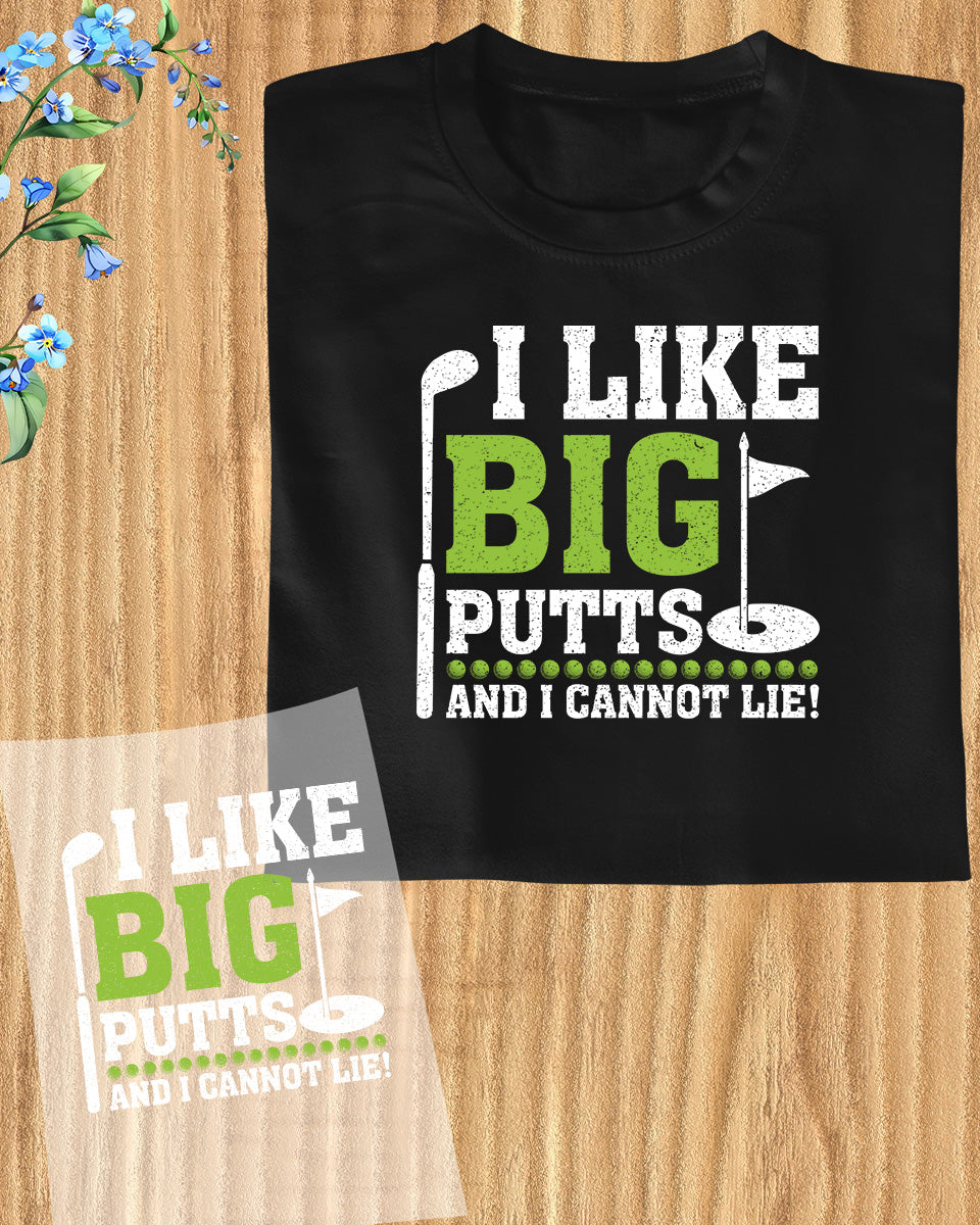 Funny Golf I Like Big Putts DTF Transfer Film
