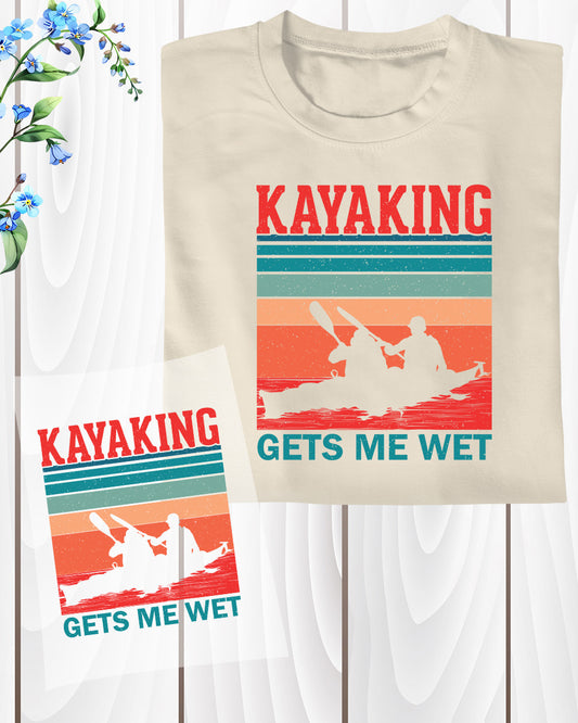 Kayaking Saying Makes Me Wet DTF Transfer Film